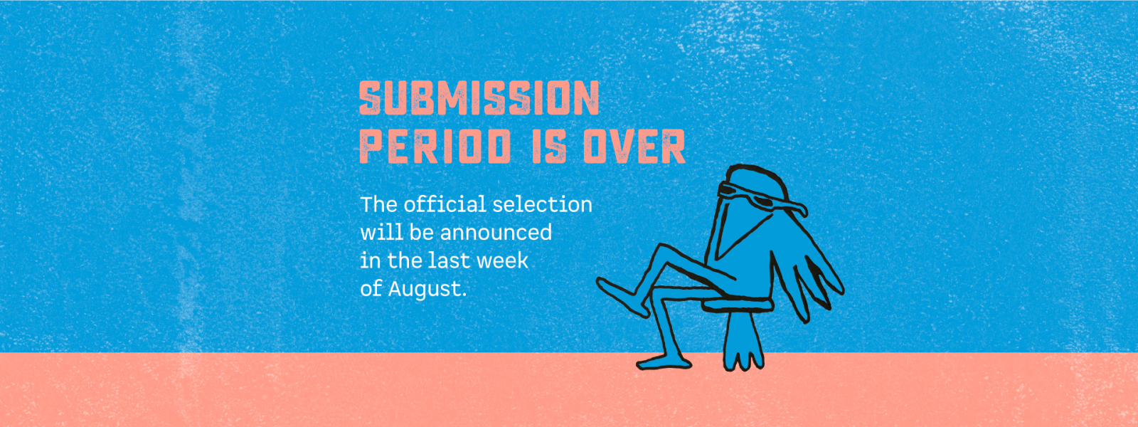 SUBMISSION PERIOD IS OVER